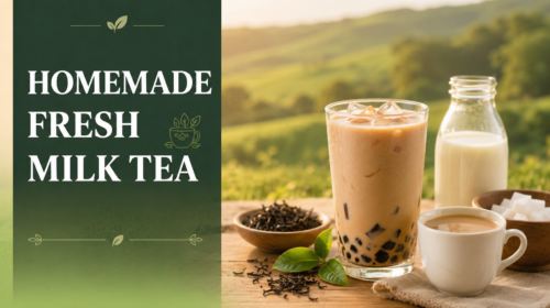Homemade Fresh Milk Tea