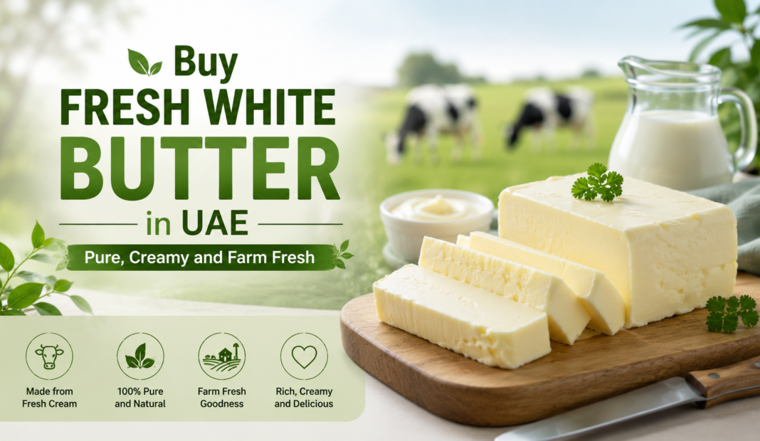 Buy Fresh White Butter in UAE | Pure, Creamy and Farm Fresh